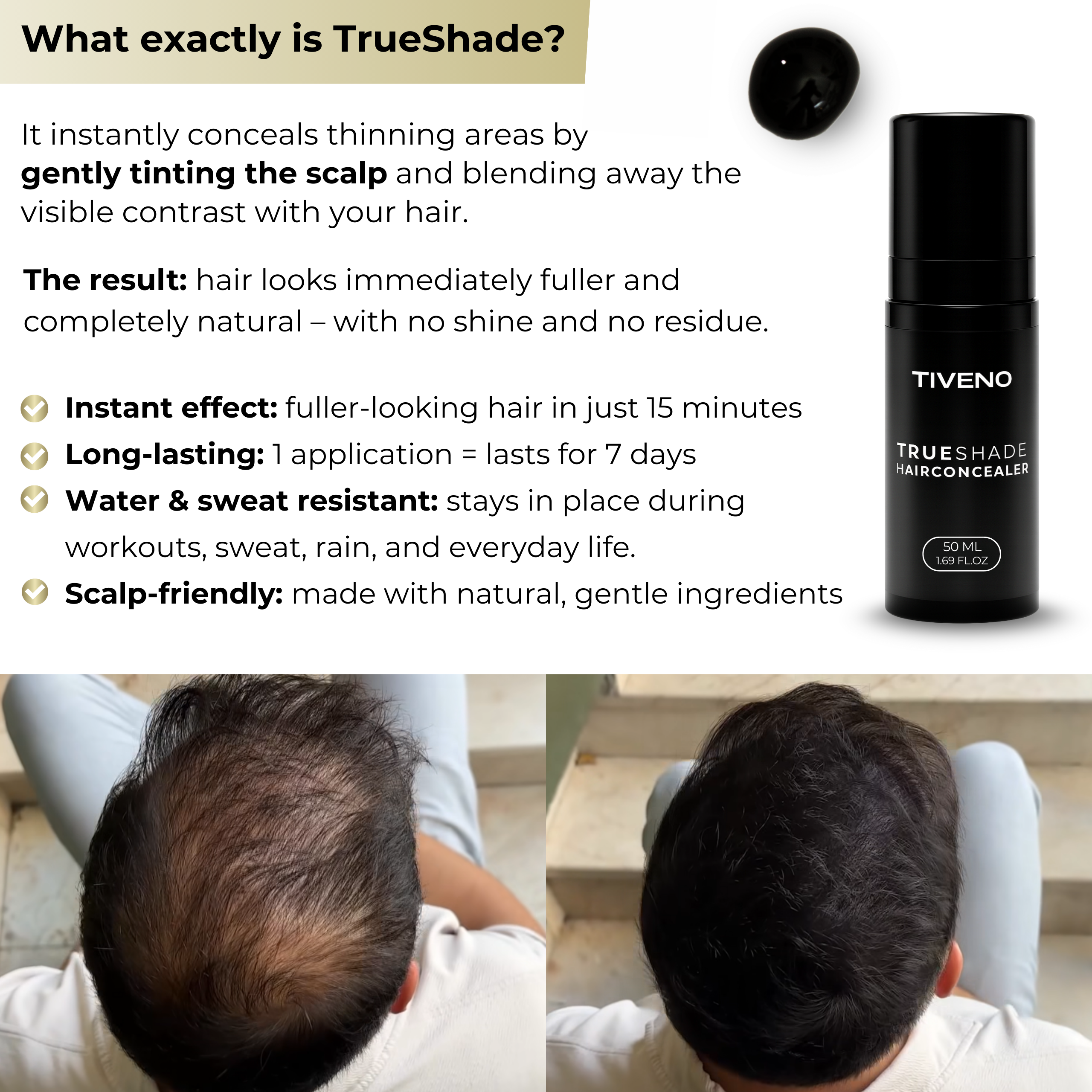 TrueShade™ –  for naturally fuller looking hair - lasts for 7 days straight